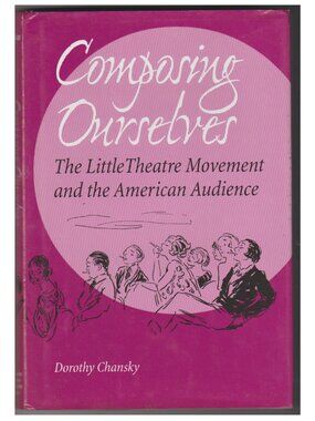Book, Composing Ourselves: The Little Theatre Movement and the American Audience